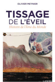 Tissage de l'Eveil Histoire de l'Âme du monde