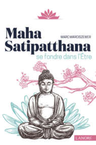 Maha Satipatthana - Se fondre dans l'être