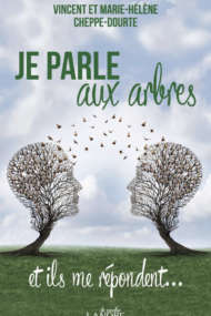 Je parle aux arbres et ils me répondent