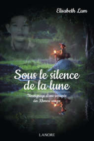 Sous le silence de la lune Témoignage d'une rescapée des Khmers rouges